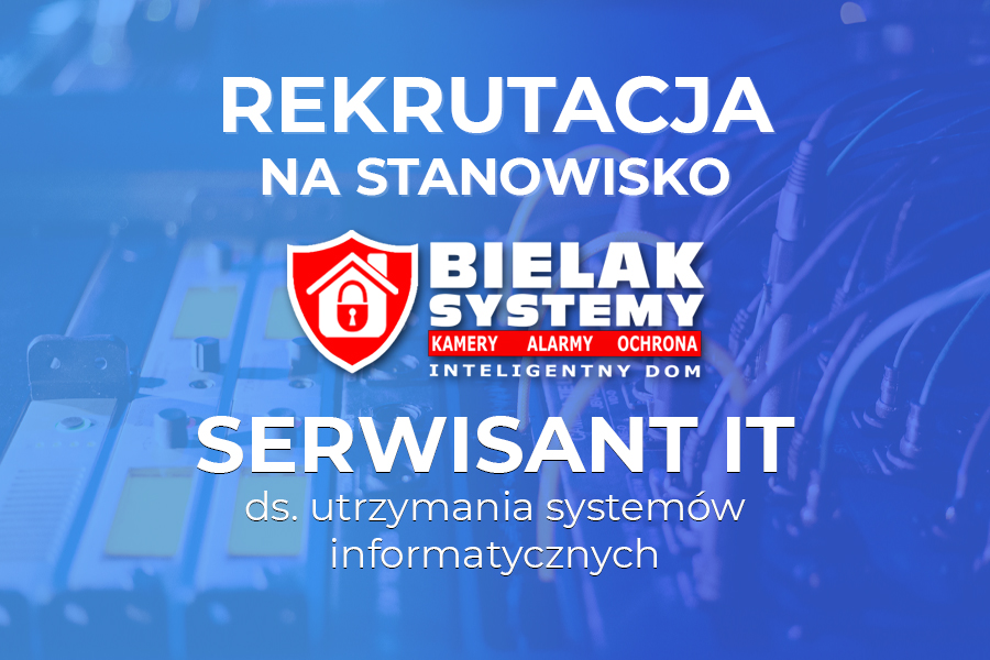 rekrutacja na stanowisko Serwisant IT w firmie Bielak-Systemy